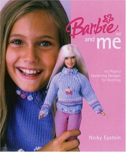 Barbie(r) Doll and Me: 45 Playful Matching Designs for Knitting