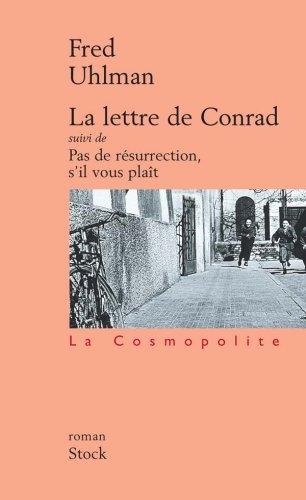 La lettre de Conrad. Pas de résurrection, s'il vous plaît : romans