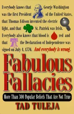 Fabulous Fallacies: More Than 300 Popular Beliefs That Are Not True