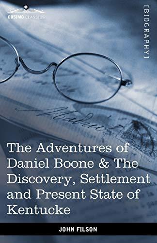 The Adventures of Daniel Boone: The Discovery, Settlement and Present State of Kentucke