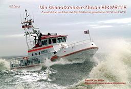 Die Seenotkreuzer-Klasse EISWETTE: Konstruktion und Bau der DGzRS-Rettungseinheiten SK 30 und SK 31 (Rausfahren, wenn andere reinkommen)