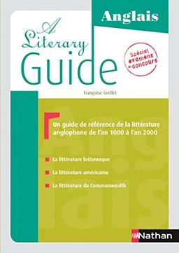 A literary guide, anglais : un guide de référence de la littérature anglophone de l'an 1000 à l'an 2000 : spécial examens et concours. The literary guide : a guide to the literature of the United Kingdom, the United States and the Commonwealth 1000-2000