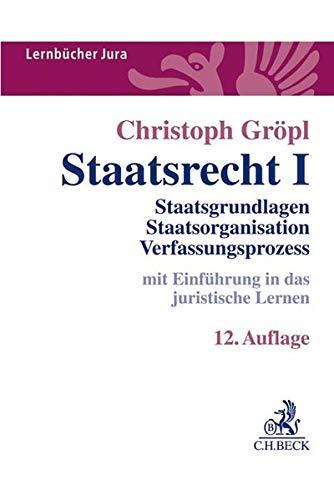 Staatsrecht I: Staatsgrundlagen, Staatsorganisation, Verfassungsprozess