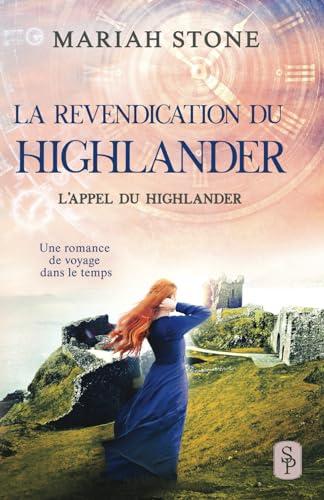 La Revendication du highlander: Une romance historique de voyage dans le temps en Écosse (L’Appel du highlander, Band 9)