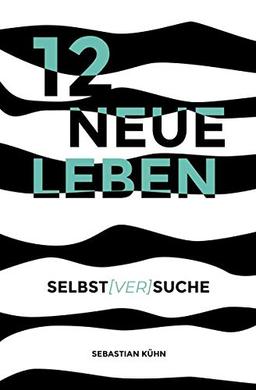 12 Neue Leben: Selbst[ver]suche