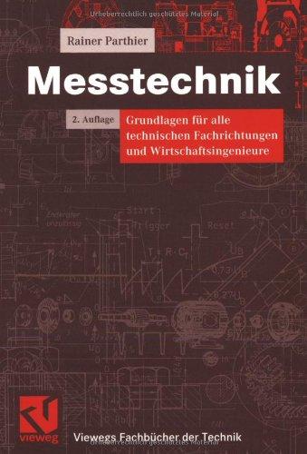 Messtechnik: Grundlagen für alle technischen Fachrichtungen und Wirtschaftsingenieure (Viewegs Fachbücher der Technik)