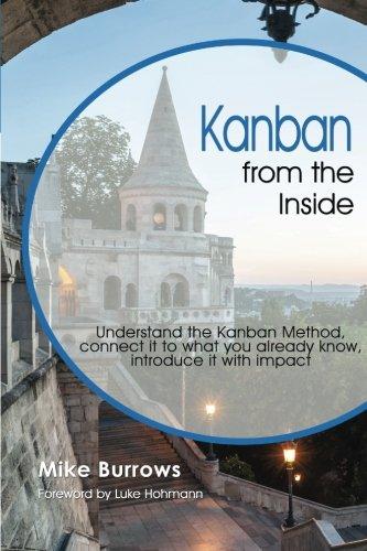 Kanban from the Inside: Understand the Kanban Method, connect it to what you already know, introduce it with impact