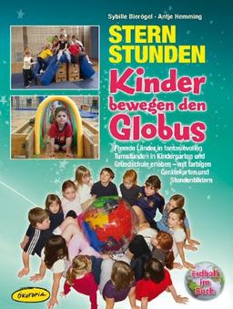 Sternstunden - Kinder bewegen den Globus (Ordner): Fremde Länder in fantasievollen Turnstunden in Kindergarten und Grundschule erleben - mit farbigen Gerätekarten und Stundenbildern