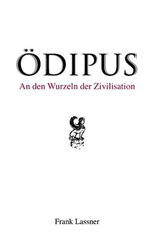 Ödipus: An den Wurzeln der Zivilisation