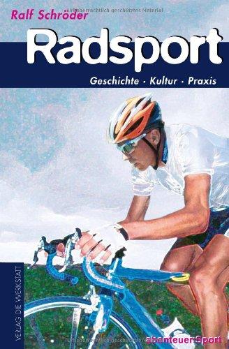 Radsport. Geschichte, Kultur, Praxis