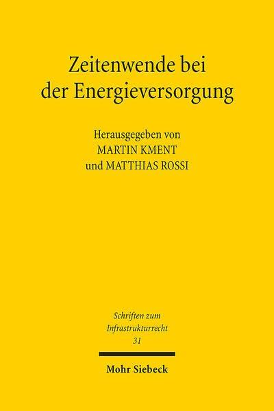 Zeitenwende bei der Energieversorgung: Neujustierung des rechtlichen Rahmens (Schriften zum Infrastrukturrecht)