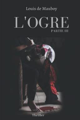 L'OGRE partie III: La fabrique de l'Ogre