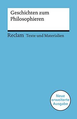 Geschichten zum Philosophieren: Für die Sekundarstufe I (Texte und Materialien für den Unterricht) (Reclams Universal-Bibliothek)