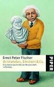 Aristoteles, Einstein &amp; Co.: Eine kleine Geschichte der Wissenschaft in Porträts