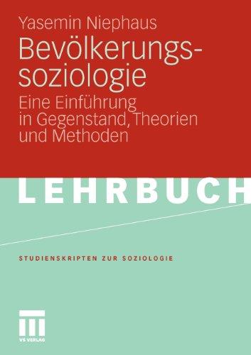 Bevölkerungssoziologie: Eine Einführung in Gegenstand, Theorien und Methoden (Studienskripten zur Soziologie) (German Edition)