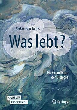 Was lebt?: Die Grundfrage der Biologie