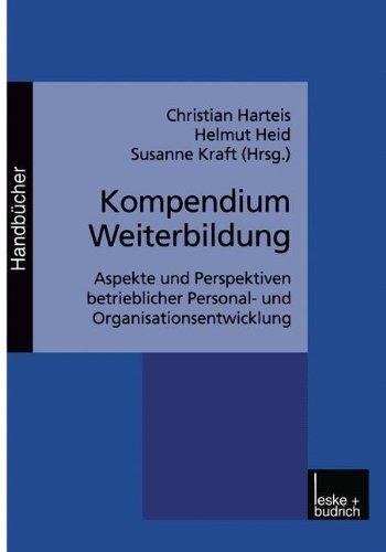 Kompendium Weiterbildung: Aspekte und Perspektiven betrieblicher Personal- und Organisationsentwicklung