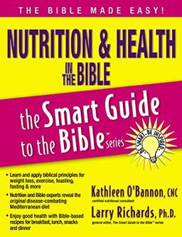 Nutrition & Health in the Bible (The Smart Guide to the Bible Series)