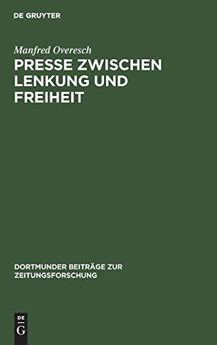 Presse zwischen Lenkung und Freiheit: Preußen und seine offiziöse Zeitung von der Revolution bis zur Reichsgründung (1848 bis 1871/72) (Dortmunder Beiträge zur Zeitungsforschung, Band 19)