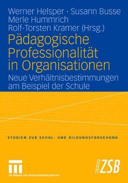 Pädagogische Professionalität in Organisationen (Studien zur Schul- und Bildungsforschung)