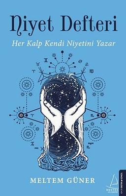 Niyet Defteri: Her Kalp Kendi Niyetinizi Yazar: Her Kalp Kendi Niyetini Yazar