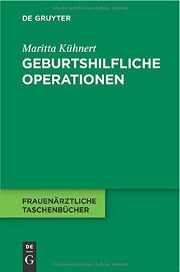 Geburtshilfliche Operationen (Frauenärztliche Taschenbücher)