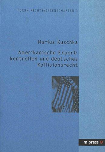 Amerikanische Exportkontrollen und deutsches Kollisionsrecht