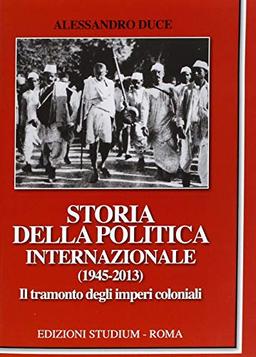 Storia della politica internazionale (1945-2013) vol. 2 - Il tramonto degli imperi coloniali (Coscienza/Studi)