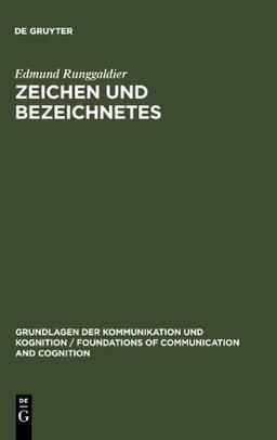 Zeichen und Bezeichnetes: Sprachphilosophische Untersuchungen zum Problem der Referenz (Grundlagen Der Kommunikation Und Kognition / Foundations of)