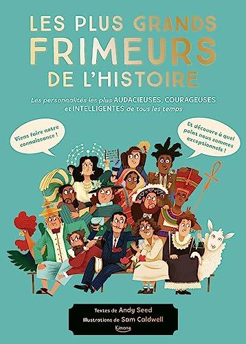 Les plus grands frimeurs de l'histoire : les personnalités les plus audacieuses, courageuses et intelligentes de tous les temps