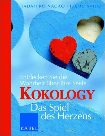 Kokology - Das Spiel des Herzens - Entdecken Sie die Wahrheit ueber Ihre Seele