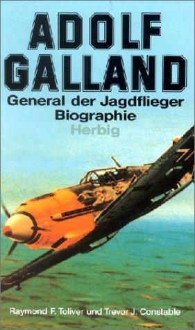 Adolf Galland: General der Jagdflieger