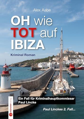 OH wie TOT auf IBIZA: Krimi - Paul Linckes 2. Fall