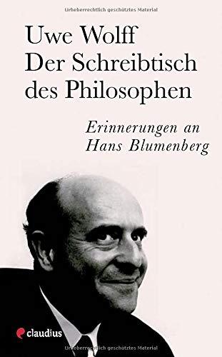 Der Schreibtisch des Philosophen: Erinnerungen an Hans Blumenberg