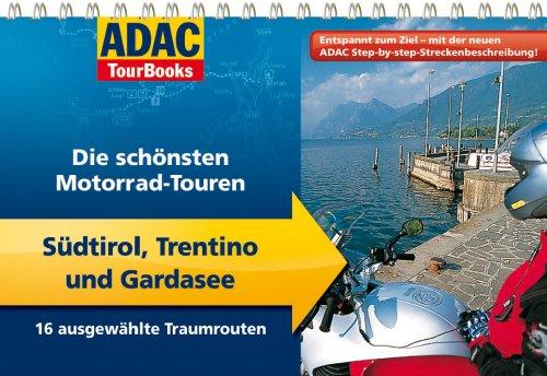 ADAC TourBooks Südtirol und Gardasee: Die schönsten Motorrad-Touren: Die schönsten Motorrad-Touren. 16 ausgewählte Traumrouten