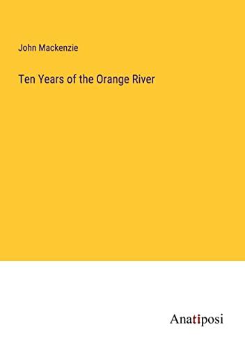 Ten Years of the Orange River