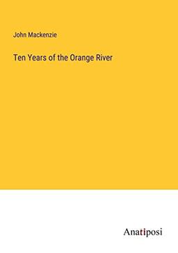 Ten Years of the Orange River