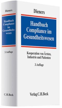 Handbuch Compliance im Gesundheitswesen: Kooperation von Ärzten, Industrie und Patienten