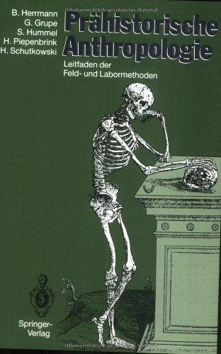 Prähistorische Anthropologie: Leitfaden der Feld- und Labormethoden (German Edition)