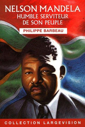 Nelson Mandela : humble serviteur de son peuple