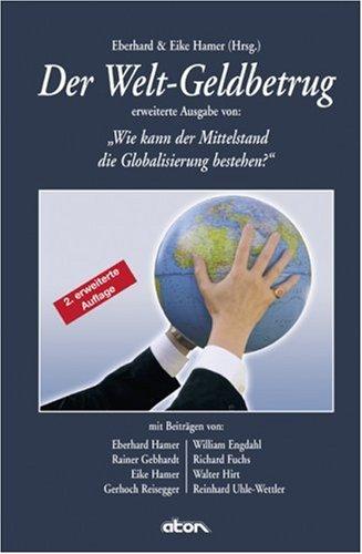 Der Welt-Geldbetrug: Erweiterte Ausgabe von: Wie kann der Mittelstand die Globalisierung bestehen?