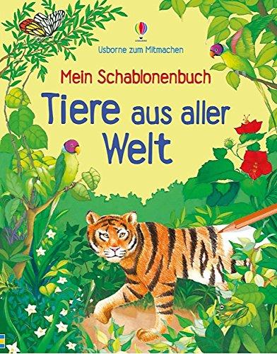 Mein Schablonenbuch: Tiere aus aller Welt