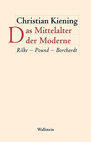 Das Mittelalter der Moderne: Rilke - Pound - Borchardt (Figura. Ästhetik, Geschichte, Literatur)