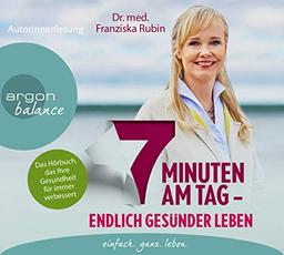 7 Minuten am Tag: Endlich gesünder leben. Das Hörbuch, das Ihre Gesundheit für immer verbessert.