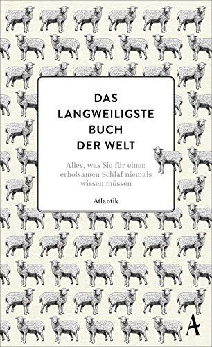 Das langweiligste Buch der Welt: Alles, was Sie für einen erholsamen Schlaf niemals wissen müssen