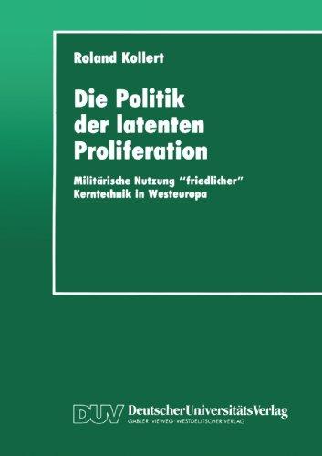 Die Politik der latenten Proliferation: Militärische Nutzung "friedlicher" Kerntechnik in Westeuropa