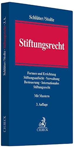 Stiftungsrecht: Erscheinungsformen und Errichtung der Stiftung, Stiftungsaufsicht, Verwaltung des Stiftungsvermögens, Stiftungssteuerrecht, ... Publizität, Internationales Stiftungsrecht