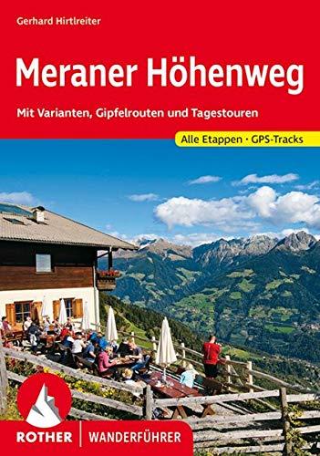 Meraner Höhenweg: Mit Varianten, Gipfelrouten und Tagestouren. Mit GPS-Tracks (Rother Wanderführer)