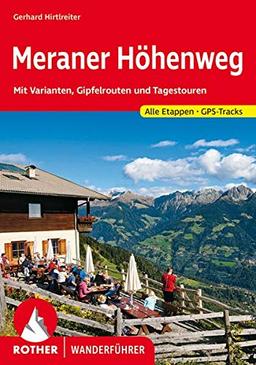 Meraner Höhenweg: Mit Varianten, Gipfelrouten und Tagestouren. Mit GPS-Tracks (Rother Wanderführer)