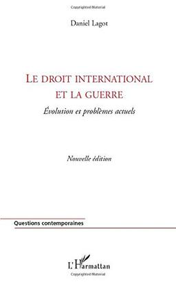 Le droit international et la guerre : évolution et problèmes actuels